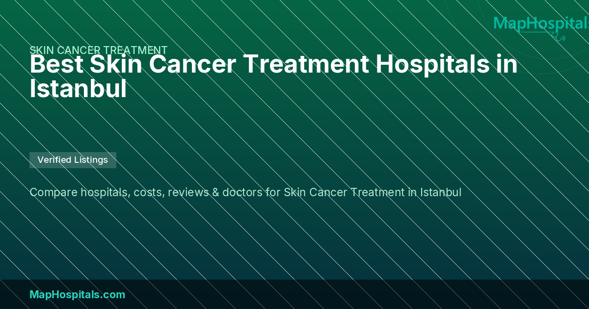 Best Skin Cancer Treatment Hospitals in Istanbul — Top Skin Cancer ...