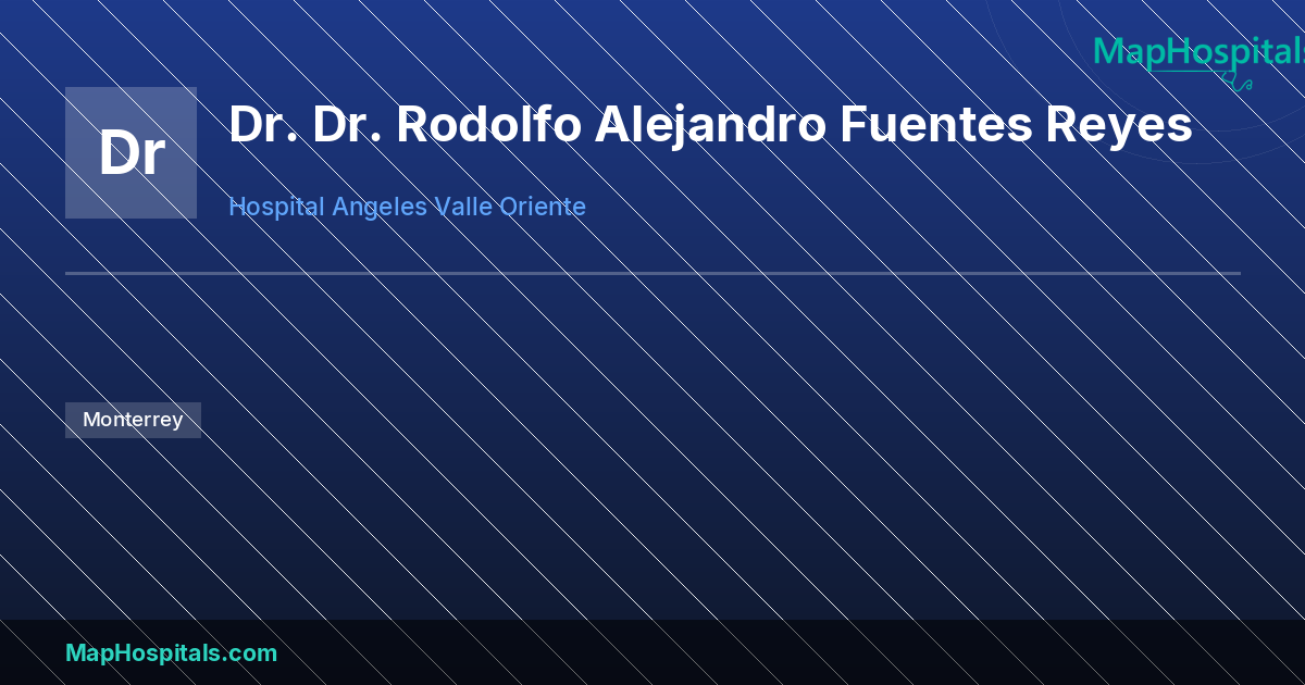 Dr. Rodolfo Alejandro Fuentes Reyes - at Hospital Angeles Valle Orien
