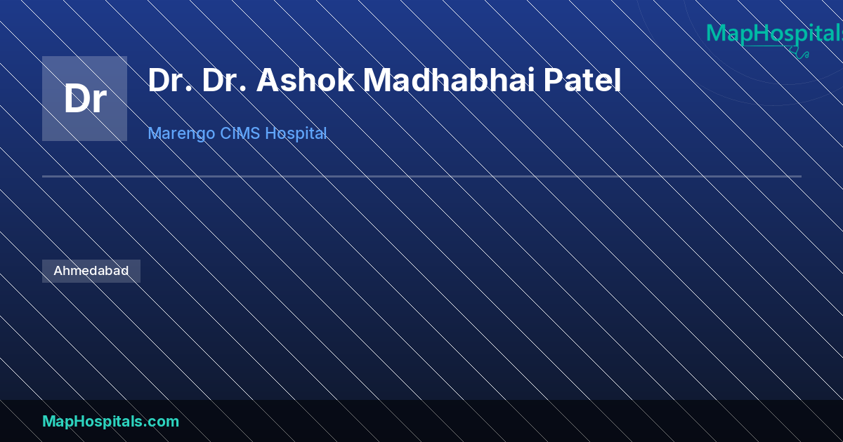 Dr. Ashok Madhabhai Patel - at Marengo CIMS Hospital | MapHospitals